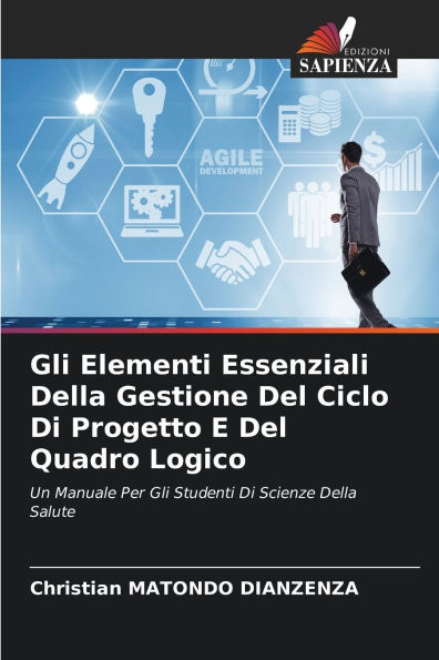 Gli Elementi Essenziali Della Gestione Del Ciclo Di Progetto E Del Quadro Logico