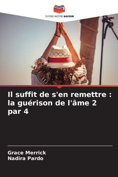 Il suffit de s'en remettre: la guï¿½rison de l'ï¿½me 2 par 4