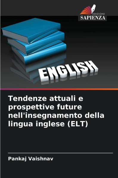 Tendenze attuali e prospettive future nell'insegnamento della lingua inglese (ELT)