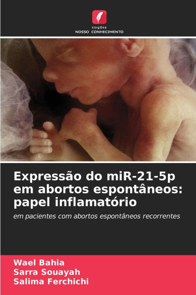 Expressï¿½o do miR-21-5p em abortos espontï¿½neos: papel inflamatï¿½rio