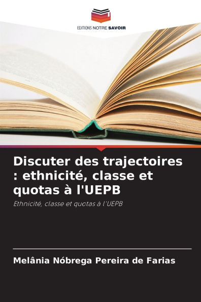 Discuter des trajectoires: ethnicitï¿½, classe et quotas ï¿½ l'UEPB