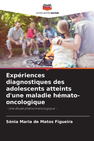 Expï¿½riences diagnostiques des adolescents atteints d'une maladie hï¿½mato-oncologique