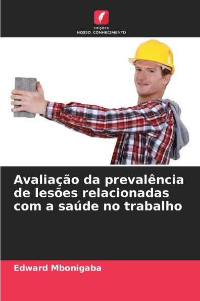 Avaliaï¿½ï¿½o da prevalï¿½ncia de lesï¿½es relacionadas com a saï¿½de no trabalho