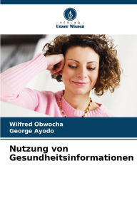 Title: Nutzung von Gesundheitsinformationen, Author: Wilfred Obwocha