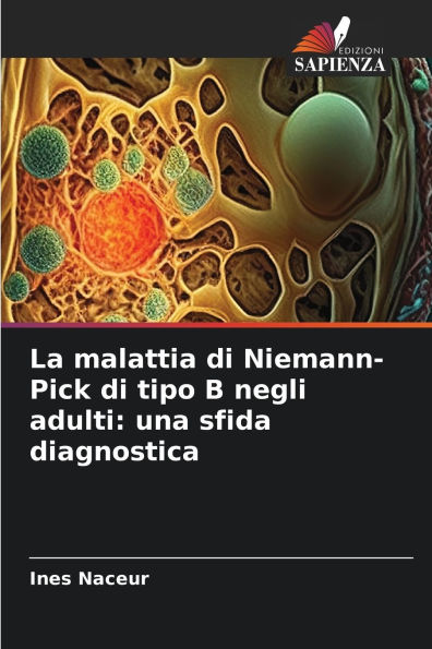 La malattia di Niemann-Pick di tipo B negli adulti: una sfida diagnostica