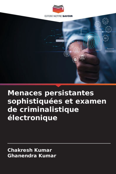 Menaces persistantes sophistiquï¿½es et examen de criminalistique ï¿½lectronique