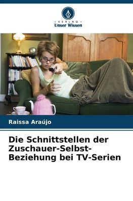 Die Schnittstellen der Zuschauer-Selbst-Beziehung bei TV-Serien
