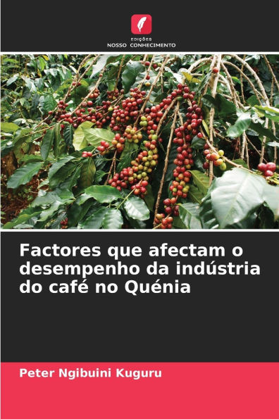 Factores que afectam o desempenho da indï¿½stria do cafï¿½ no Quï¿½nia