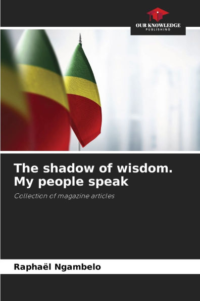 The shadow of wisdom. My people speak