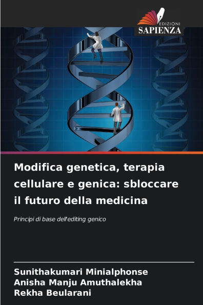 Modifica genetica, terapia cellulare e genica: sbloccare il futuro della medicina