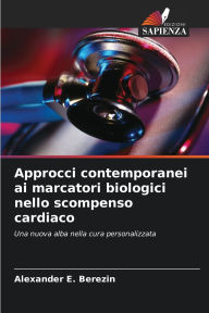 Title: Approcci contemporanei ai marcatori biologici nello scompenso cardiaco, Author: Alexander E Berezin