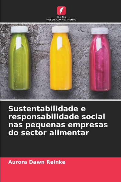 Sustentabilidade e responsabilidade social nas pequenas empresas do sector alimentar