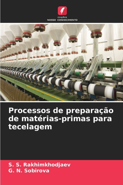 Processos de preparaï¿½ï¿½o de matï¿½rias-primas para tecelagem