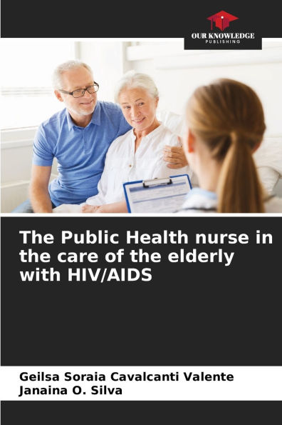 The Public Health nurse in the care of the elderly with HIV/AIDS by ...