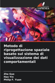 Title: Metodo di riprogettazione spaziale basato sul sistema di visualizzazione dei dati comportamentali, Author: Zhe Guo