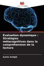 ï¿½valuation dynamique: Stratï¿½gies mï¿½tacognitives dans la comprï¿½hension de la lecture