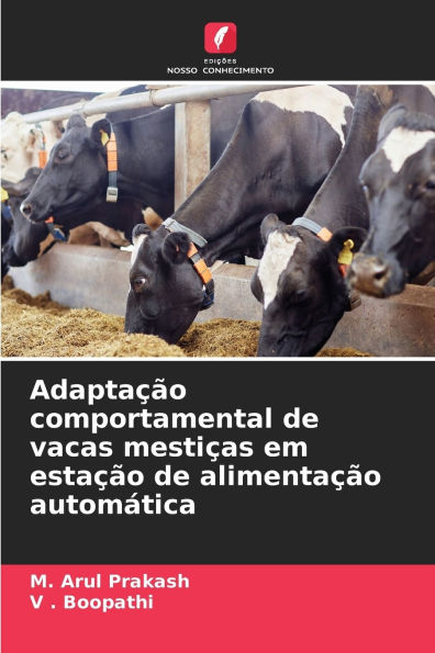 Adaptaï¿½ï¿½o comportamental de vacas mestiï¿½as em estaï¿½ï¿½o de alimentaï¿½ï¿½o automï¿½tica