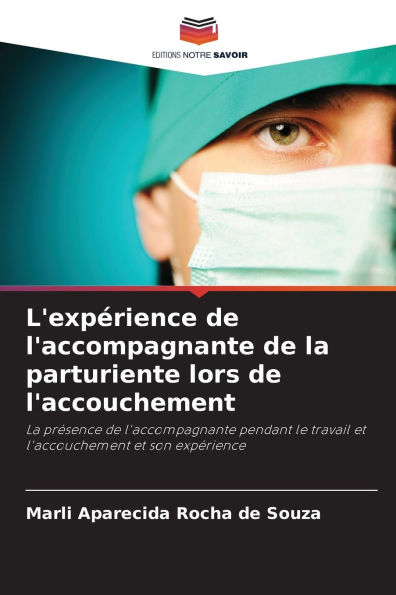 L'expï¿½rience de l'accompagnante de la parturiente lors de l'accouchement