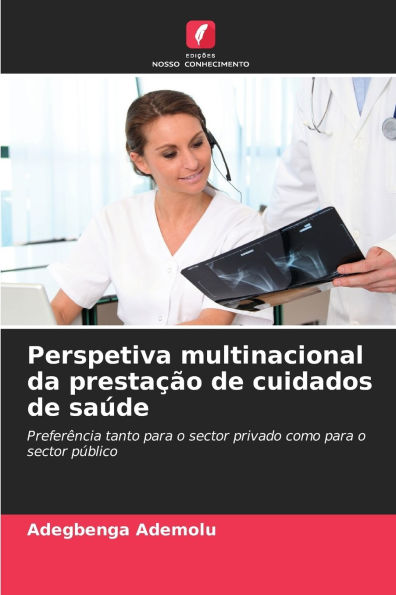 Perspetiva multinacional da prestaï¿½ï¿½o de cuidados de saï¿½de