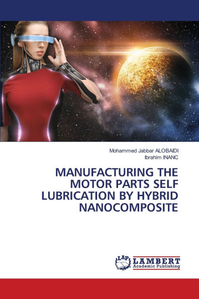 Manufacturing the Motor Parts Self Lubrication by Hybrid Nanocomposite