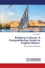 Bridging Cultures: A Comprehensive Guide to English Idioms