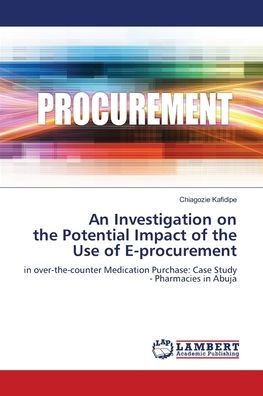 An Investigation on the Potential Impact of the Use of E-procurement