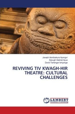 Reviving Tiv Kwagh-Hir Theatre: Cultural Challenges