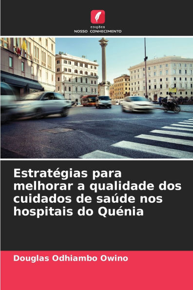 Estratï¿½gias para melhorar a qualidade dos cuidados de saï¿½de nos hospitais do Quï¿½nia