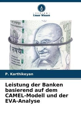 Leistung der Banken basierend auf dem CAMEL-Modell und der EVA-Analyse