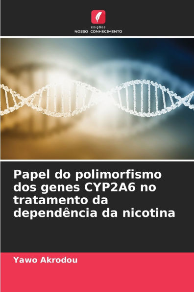 Papel do polimorfismo dos genes CYP2A6 no tratamento da dependï¿½ncia da nicotina