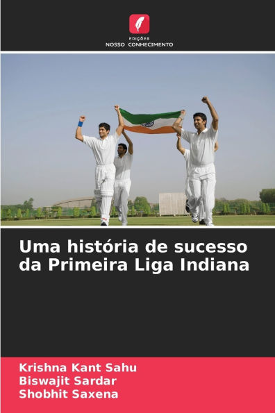 Uma histï¿½ria de sucesso da Primeira Liga Indiana