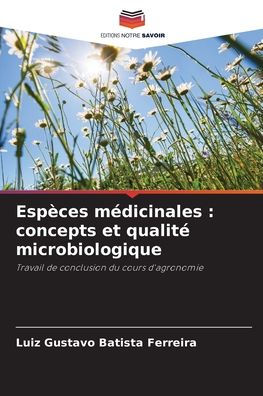 Espï¿½ces mï¿½dicinales: concepts et qualitï¿½ microbiologique