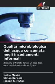 Title: Qualitï¿½ microbiologica dell'acqua consumata negli insediamenti informali, Author: Nellie Mukiri