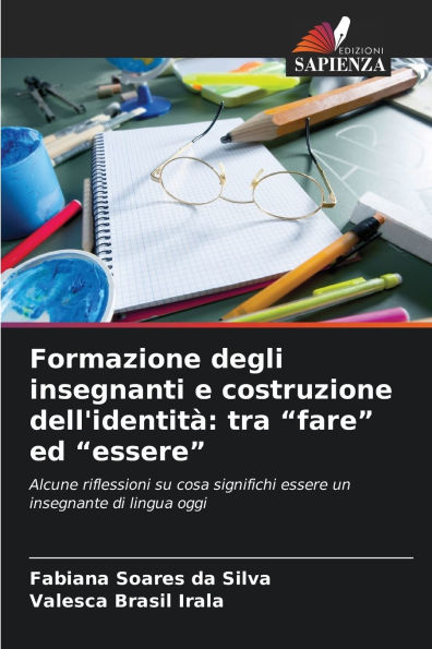 Formazione degli insegnanti e costruzione dell'identitï¿½: tra "fare" ed "essere"