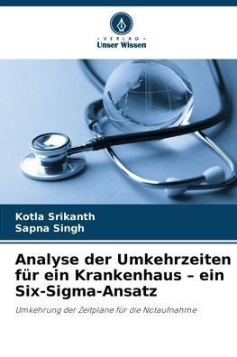 Analyse der Umkehrzeiten fï¿½r ein Krankenhaus - ein Six-Sigma-Ansatz