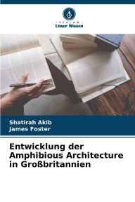 Title: Entwicklung der Amphibious Architecture in Groï¿½britannien, Author: Shatirah Akib