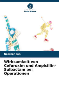 Title: Wirksamkeit von Cefuroxim und Ampicillin-Sulbactam bei Operationen, Author: Nasreen Jan