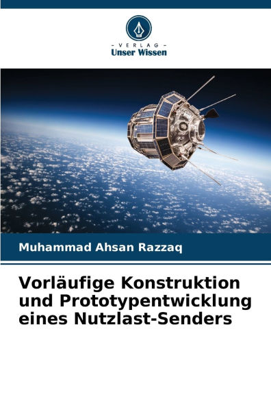 Vorlï¿½ufige Konstruktion und Prototypentwicklung eines Nutzlast-Senders