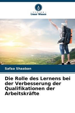 Die Rolle des Lernens bei der Verbesserung der Qualifikationen der Arbeitskrï¿½fte