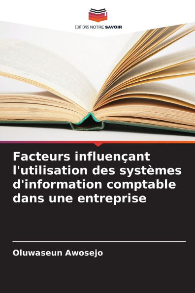 Facteurs influenï¿½ant l'utilisation des systï¿½mes d'information comptable dans une entreprise