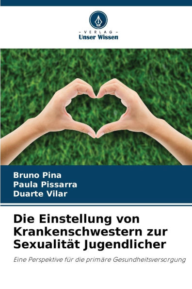Die Einstellung von Krankenschwestern zur Sexualitï¿½t Jugendlicher