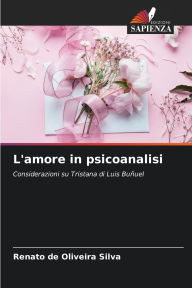 Title: L'amore in psicoanalisi, Author: Renato de Oliveira Silva