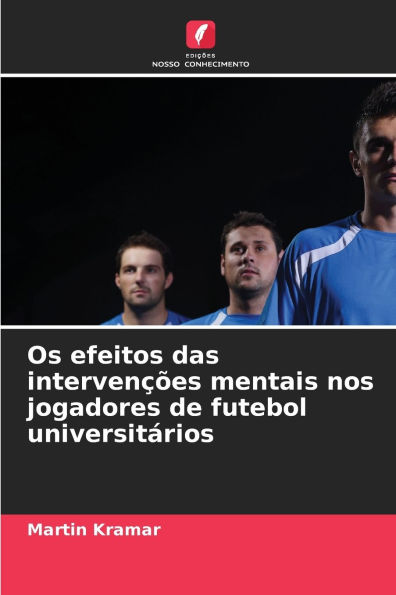 Os efeitos das intervenï¿½ï¿½es mentais nos jogadores de futebol universitï¿½rios