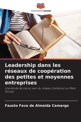 Leadership dans les rï¿½seaux de coopï¿½ration des petites et moyennes entreprises