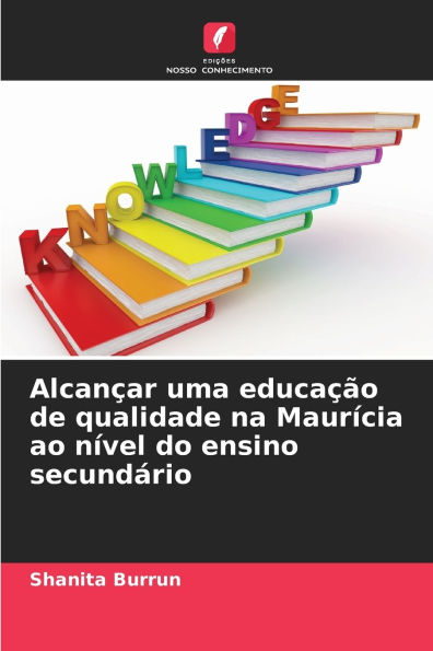 Alcanï¿½ar uma educaï¿½ï¿½o de qualidade na Maurï¿½cia ao nï¿½vel do ensino secundï¿½rio