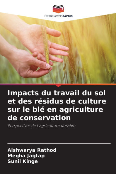 Impacts du travail du sol et des rï¿½sidus de culture sur le blï¿½ en agriculture de conservation