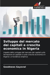 Title: Sviluppo del mercato dei capitali e crescita economica in Nigeria, Author: Goodnews Gayovwi