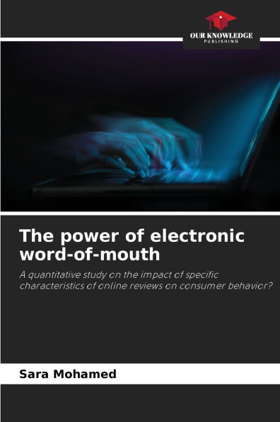 The power of electronic word-of-mouth