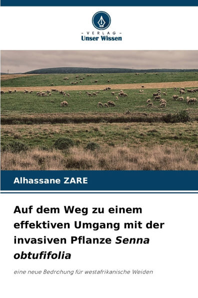 Auf dem Weg zu einem effektiven Umgang mit der invasiven Pflanze Senna obtufifolia