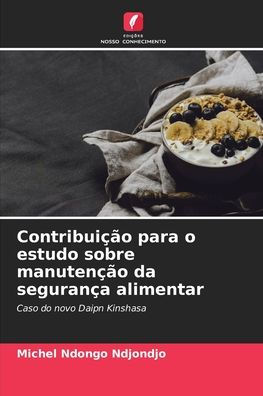 Contribuiï¿½ï¿½o para o estudo sobre manutenï¿½ï¿½o da seguranï¿½a alimentar